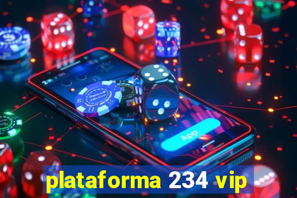 plataforma 234 vip